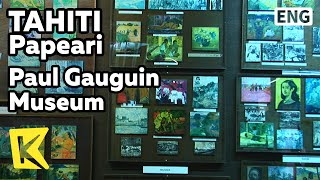 【K】Tahiti Travel-Papeari[타히티 여행-파페아리]고갱 박물관/Paul Gauguin Museum/Artist/Picture