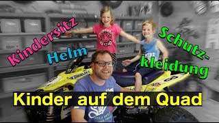 Kinder auf dem Quad - Kindersitz, Helm, Kleidung / ToxiQtime