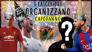I CALCIATORI ORGANIZZANO IL CAPODANNO 2017-2018| NUOVO PERSONAGGIO|