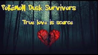 Pokémon Dusk Survivors: True love is scarce [ENGLISH]