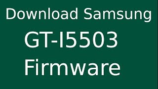 How To Download Samsung Galaxy 5 GT-I5503 Stock Firmware (Flash File) For Update Android Device