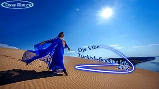 Djs Vibe - Turkish Session Mix 2018 (Deep House)
