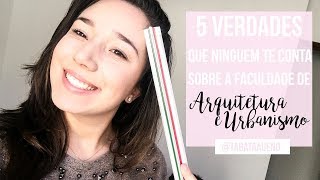 5 verdades sobre a FACULDADE DE ARQUITETURA