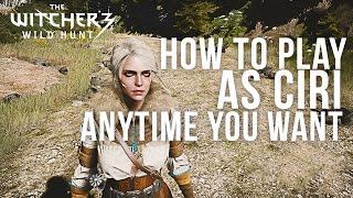 The Witcher 3 - How to Play as CIRI Anytime You Want [Tutorial]