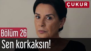 Çukur 26. Bölüm - Sen Korkaksın!