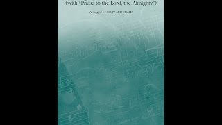 SING TO THE LORD (w/ "PRAISE TO THE LORD, THE ALMIGHTY") (SATB Choir) - arr. Mary McDonald