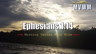 Ephesians 1:14 | Morning Verses With Mike