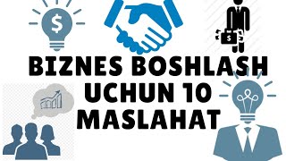 BIZNES BOSHLASH UCHUN 10 MASLAHAT.