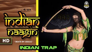 ARAAZ- Indian Naagin × झलक दिखला जा × Indian Trap music video 2018 | Ethnic New Hip hop beats 2018