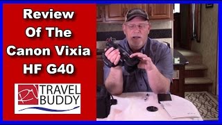 Canon Vixia HF G40 Camera Review | Filmed with Canon Vixia HF R600 | RV Travel Buddy