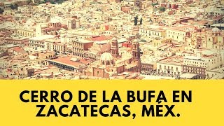 QUE HACER  ZACATECAS MÉXICO | CERRO DE LA BUFA ZACATECAS