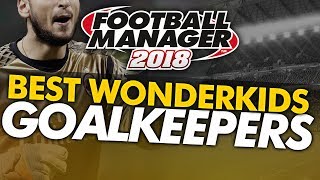 Football Manager 2018 Wonderkids: Goalkeepers Shortlist