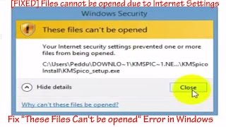 Fix "These Files Can't be opened" Error in Windows | Files cannot be opened due to Internet Settings