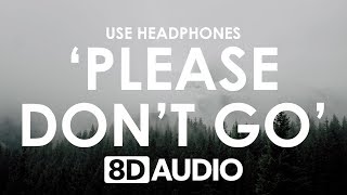 Joel Adams - Please Don't Go (8D AUDIO) ?