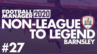 Non-League to Legend FM20 | BARNSLEY | Part 27 | SEASON FINALE | Football Manager 2020