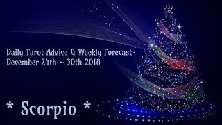 Scorpio *Spirit is lighting the path of your Destiny!* ~ Dec 24th - 30th Tarotscope