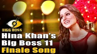 Hina Khan Big Boss 11 Finale Song