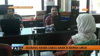 Seorang Nenek Cabuli Anak di Bawah Umur