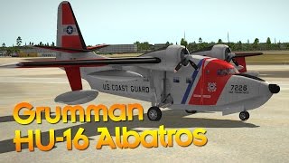Grumman HU-16 Albatross - Quick and Dirty Episode in X-Plane 10.30