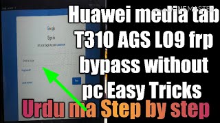 huawei ags l09  frp bypass/Huawei mediapad T310  AGS_L09 FRP Google