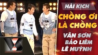 Hài Kịch Chồng Ơi Là Chồng - Vân Sơn ft Bảo Liêm ft Lê Huỳnh | Vân Sơn 28