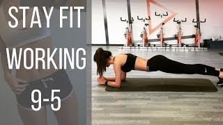 How To Stay In Shape Working 9-5 // What No One Talks About