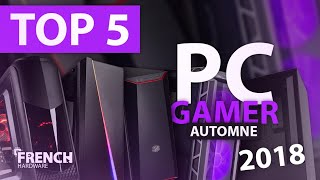 Top 5 Pc Gamer Pas Cher Automne 2018 !