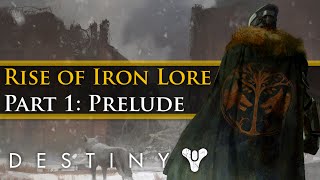 Destiny - Rise of Iron Lore & Story Part 1 (Prelude to Rise of Iron)
