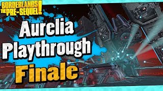 Borderlands The Pre-Sequel | Aurelia Playthrough Funny Moments And Drops | Finale