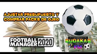 FOOTBALL MANAGER 2020 | CONSEJOS EXPRESS | AJUSTAR PRESUPUESTO Y COMPRAR PACKS DE OJEO | SUDAKAS FM