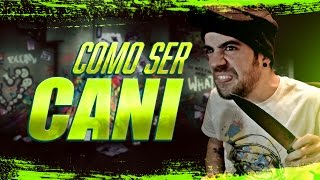 CÓMO SER CANI