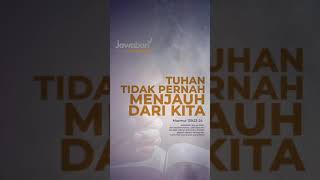 #AyatAlkitab | TUHAN TIDAK PERNAH MENJAUH DARI KITA
