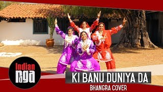 Ki Banu Duniya Da | Bhangra Cover