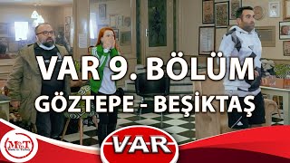 VAR 9. Bölüm Beşiktaş - Göztepe Maçında Büyük Gerginlik "VAR".