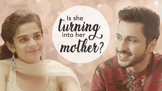 Is She Turning Into Her Mother? Ft. Amol Parashar & Mithila Palkar