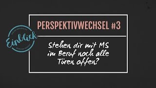 Beruf & Karriere - Stehen dir mit MS noch alle Türen offen? Perspektivwechsel #3