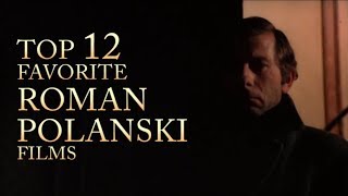 Top 12 Favorite Roman Polanski Films