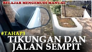 #TAHAP3 - TIKUNGAN DAN JALAN SEMPIT | TUTORIAL MENGEMUDI MOBIL MANUAL