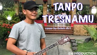DENNY CAKNAN - TANPO TRESNAMU (cover acoustic by Echo's)