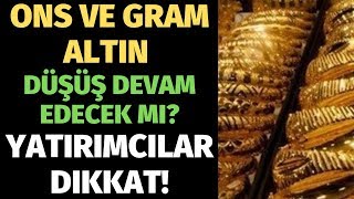 ONS ALTIN VE GRAM ALTIN SON DURUM.. DÜŞÜŞ BİTTİ Mİ??