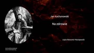 Jan Kochanowski - Na zdrowie