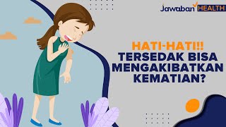 Hati-Hati!! Tersedak Bisa Mengakibatkan Kematian ? | Jawaban Health