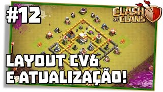 Clash of Clans #12: LAYOUT CV6 DE GUERRA E ATUALIZAÇÃO!
