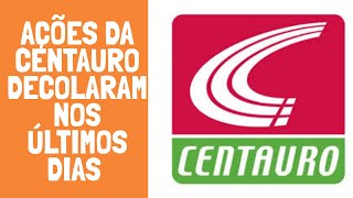 Ações da CENTAURO (CNTO3) decolaram nos últimos dias!!! Qual o motivo dessa grande valorização?!