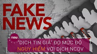 "Dịch tin giả" đọ mức độ nguy hiểm với dịch nCoV | VTC Now