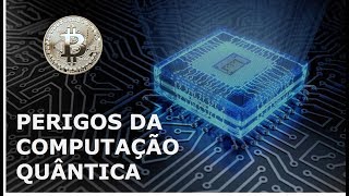 Os perigos da computação quântica para o bitcoin