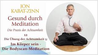 Gesund durch Meditation 12: Im Körper sein - Die Bodyscan-Meditation - Jon Kabat-Zinn Hörbuch