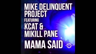 Mike Delinquent Project - Mama Said Ft KCAT & Mikill Pane (Zed Bias AKA Maddslinky Remix) AUDIO