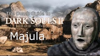 The Dumb Guide to Majula [Dark Souls 2 SotFS]