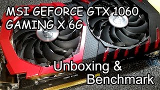 【Unboxing & Benchmark】MSI GEFORCE GTX 1060 GAMING X 6G